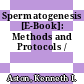 Spermatogenesis [E-Book]: Methods and Protocols /
