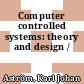 Computer controlled systems: theory and design /