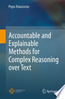 Accountable and Explainable Methods for Complex Reasoning over Text [E-Book] /