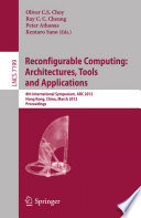 Reconfigurable Computing: Architectures, Tools and Applications [E-Book]: 8th International Symposium, ARC 2012, Hong Kong, China, March 19-23, 2012. Proceedings /