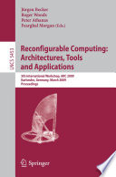 Reconfigurable Computing: Architectures, Tools and Applications [E-Book] : 5th International Workshop, ARC 2009, Karlsruhe, Germany, March 16-18, 2009. Proceedings /