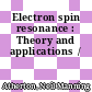 Electron spin resonance : Theory and applications  /