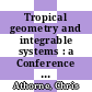 Tropical geometry and integrable systems : a Conference on Tropical Geometry and Integrable Systems, July 3-8, 2011,  School of Mathematics and Statistics, University of Glasgow, United Kingdom [E-Book] /