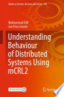 Understanding Behaviour of Distributed Systems Using mCRL2 [E-Book] /