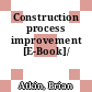 Construction process improvement [E-Book]/