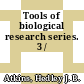 Tools of biological research series. 3 /