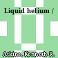 Liquid helium /