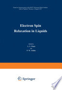 Electron Spin Relaxation in Liquids [E-Book] : Based on lectures given at the NATO Advanced Study Institute held at “Spåtind,” Norway, in August 1971 /