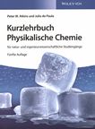 Kurzlehrbuch physikalische Chemie: für natur- und ingenieurwissenschaftliche Studiengänge /