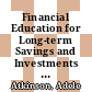 Financial Education for Long-term Savings and Investments [E-Book]: Review of Research and Literature /