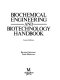 Biochemical engineering and biotechnology handbook /