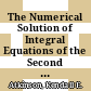 The Numerical Solution of Integral Equations of the Second Kind [E-Book] /