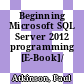 Beginning Microsoft SQL Server 2012 programming [E-Book]/