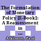 The Formulation of Monetary Policy [E-Book]: A Reassessment in the Light of Recent Experience /