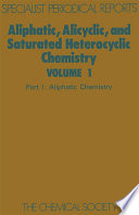 Aliphatic, Alicyclic and Saturated Heterocyclic Chemistry. Part I [E-Book] /