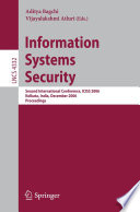 Information Systems Security : Second International Conference, ICISS 2006, Kolkata, India, December 19-21, 2006, Proceedings [E-Book] /