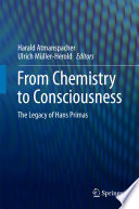 From Chemistry to Consciousness [E-Book] : The Legacy of Hans Primas /