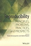 Reproducibility : principles, problems, practices, and prospects /