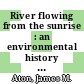 River flowing from the sunrise : an environmental history of the lower San Juan [E-Book] /