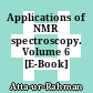 Applications of NMR spectroscopy. Volume 6 [E-Book] /