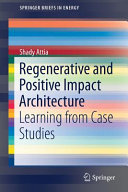 Regenerative and positive impact architecture : learning from case studies [E-Book] /