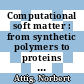 Computational soft matter : from synthetic polymers to proteins : winter school, 29 February - 6 March 2004, Gustav-Stresemann-Institut, Bonn, Germany : poster abstracts /