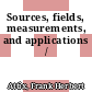 Sources, fields, measurements, and applications /