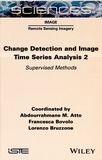 Change detection and image time series analysis. 2. Supervised methods /