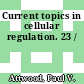 Current topics in cellular regulation. 23 /