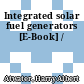Integrated solar fuel generators [E-Book] /