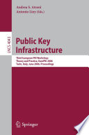 Public Key Infrastructure (vol. # 4043) [E-Book] / Third European PKI Workshop: Theory and Practice, EuroPKI 2006, Turin, Italy, June 19-20, 2006, Proceedings