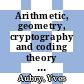 Arithmetic, geometry, cryptography and coding theory : 13th Conference on Arithmetic, Geometry, Cryptography and Coding Theory, March 14-18, 2011, CIRM, Marseille, France : Geocrypt 2011, June 19-24, 2011, Bastia, France [E-Book] /