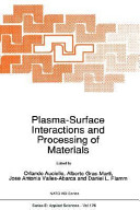 Plasma-surface interactions and processing of materials : NATO Advanced Study Institute on Plasma Surface Interactions and Processing of Materials: proceedings : Alicante, 04.09.88-16.09.88 /