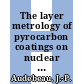 The layer metrology of pyrocarbon coatings on nuclear fuel particles by ceramography : tentative specification and suggestions for further work : [E-Book]