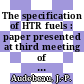 The specification of HTR fuels : paper presented at third meeting of Dragon Project Quality Control Working Party, Weymouth, Decemer 14, 1971 [E-Book] /