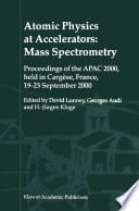 Atomic Physics at Accelerators: Mass Spectrometry: Proceedings of the APAC 2000, held in Cargèse, France, 19–23 September 2000 [E-Book] /
