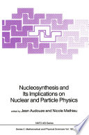 Nucleosynthesis and Its Implications on Nuclear and Particle Physics [E-Book] /