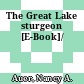 The Great Lake sturgeon [E-Book]/