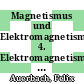 Magnetismus und Elektromagnetismus. 4. Elektromagnetismus, Erdmagnetismus, Elektrodynamik /