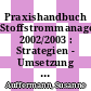 Praxishandbuch Stoffstrommanagement. 2002/2003 : Strategien - Umsetzung - Anwendung in Unternehmen/Kommunen/Behörden /
