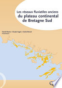 Les réseaux fluviatiles anciens du plateau continental de Bretagne Sud [E-Book] /