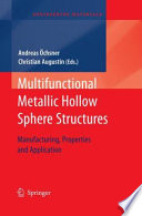Multifunctional Metallic Hollow Sphere Structures [E-Book] : Manufacturing, Properties and Application /