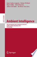 Ambient Intelligence [E-Book] : 4th International Joint Conference, AmI 2013, Dublin, Ireland, December 3-5, 2013. Proceedings /