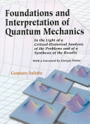 Foundations and interpretation of quantum mechanics : in the light of a critical-historical analysis of the problems and of a synthesis of the results /