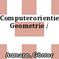 Computerorientierte Geometrie /