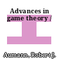 Advances in game theory /