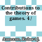 Contributions to the theory of games. 4 /