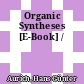 Organic Syntheses [E-Book] /