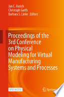 Proceedings of the 3rd Conference on Physical Modeling for Virtual Manufacturing Systems and Processes [E-Book] /