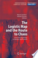 The Logistic Map and the Route to Chaos [E-Book] : From The Beginnings to Modern Applications /